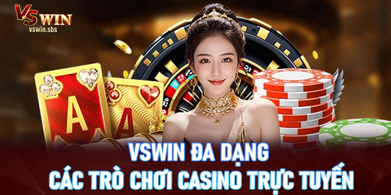 Vswin đa dạng các trò chơi Casino trực tuyến